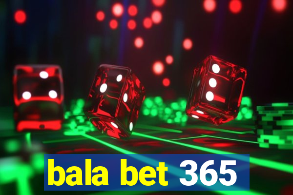 bala bet 365